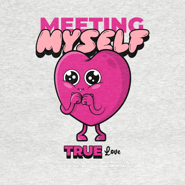 Meeting Myself True Love T-Shirt by SpiritualiSSh..